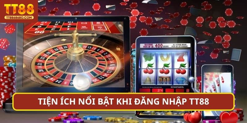 Tiện ích nổi bật khi đăng nhập TT88